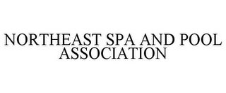 NORTHEAST SPA AND POOL ASSOCIATION