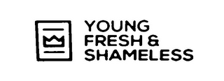 YOUNG FRESH & SHAMELESS