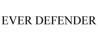 EVER DEFENDER