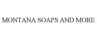 MONTANA SOAPS AND MORE