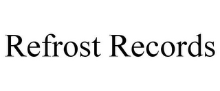 REFROST RECORDS