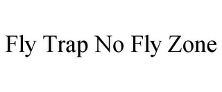 FLY TRAP NO FLY ZONE