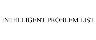 INTELLIGENT PROBLEM LIST