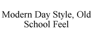 MODERN DAY STYLE, OLD SCHOOL FEEL