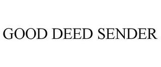 GOOD DEED SENDER
