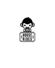 HOUSE RIDES