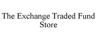 THE EXCHANGE TRADED FUND STORE