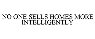 NO ONE SELLS HOMES MORE INTELLIGENTLY