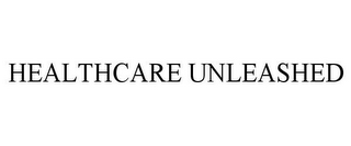 HEALTHCARE UNLEASHED