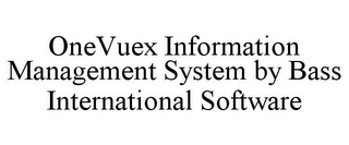 ONEVUEX INFORMATION MANAGEMENT SYSTEM BY BASS INTERNATIONAL SOFTWARE