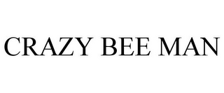 CRAZY BEE MAN