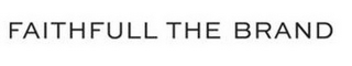 FAITHFULL THE BRAND