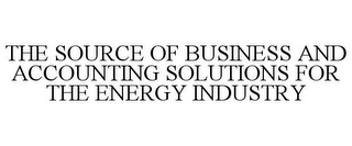 THE SOURCE OF BUSINESS AND ACCOUNTING SOLUTIONS FOR THE ENERGY INDUSTRY