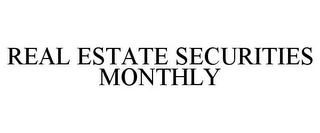 REAL ESTATE SECURITIES MONTHLY