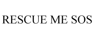 RESCUE ME SOS