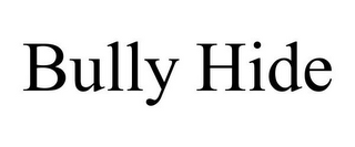 BULLY HIDE