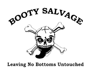 BOOTY SALVAGE LEAVING NO BOTTOMS UNTOUCHED