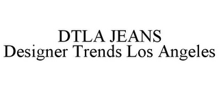 DTLA JEANS DESIGNER TRENDS LOS ANGELES