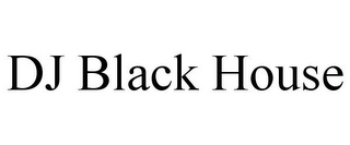 DJ BLACK HOUSE