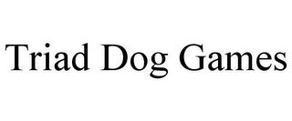 TRIAD DOG GAMES