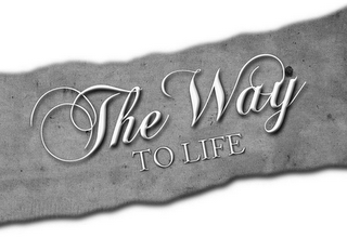 THE WAY TO LIFE