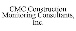 CMC CONSTRUCTION MONITORING CONSULTANTS, INC.