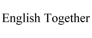 ENGLISH TOGETHER