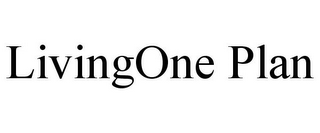 LIVINGONE PLAN