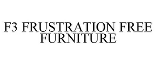 F3 FRUSTRATION FREE FURNITURE