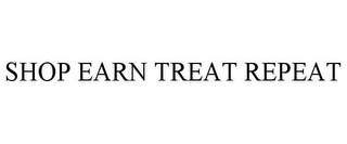 SHOP EARN TREAT REPEAT