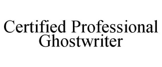 CERTIFIED PROFESSIONAL GHOSTWRITER