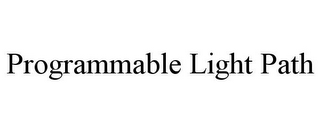 PROGRAMMABLE LIGHT PATH