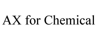 AX FOR CHEMICAL