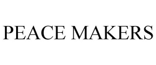 PEACE MAKERS