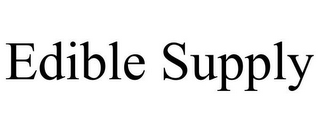 EDIBLE SUPPLY