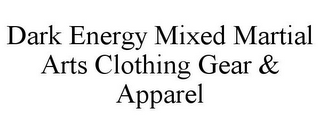 DARK ENERGY MIXED MARTIAL ARTS CLOTHING GEAR & APPAREL