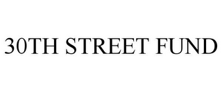 30TH STREET FUND