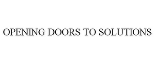 OPENING DOORS TO SOLUTIONS