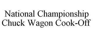 NATIONAL CHAMPIONSHIP CHUCK WAGON COOK-OFF