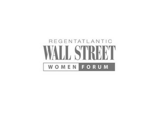 REGENTATLANTIC WALL STREET WOMEN FORUM