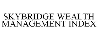 SKYBRIDGE WEALTH MANAGEMENT INDEX