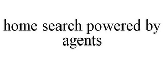 HOME SEARCH POWERED BY AGENTS