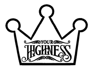YOUR HIGHNESS