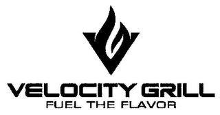 V VELOCITY GRILL FUEL THE FLAVOR