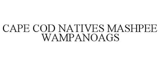 CAPE COD NATIVES MASHPEE WAMPANOAGS