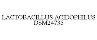 LACTOBACILLUS ACIDOPHILUS DSM24735