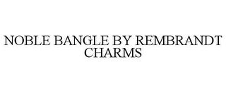 NOBLE BANGLE BY REMBRANDT CHARMS