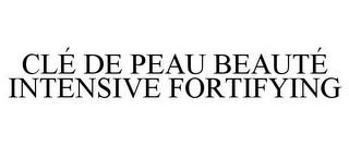 CLÉ DE PEAU BEAUTÉ INTENSIVE FORTIFYING