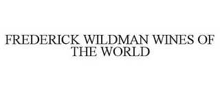 FREDERICK WILDMAN WINES OF THE WORLD