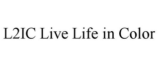L2IC LIVE LIFE IN COLOR